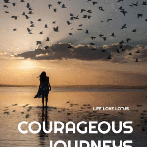 Courageous Journeys: Finding Safety in Life's Changes